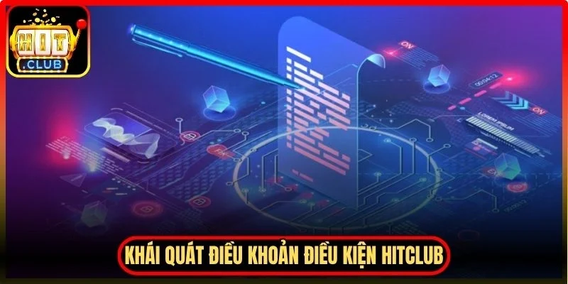 Khái quát chung về điều khoản điều kiện Hitclub được áp dụng